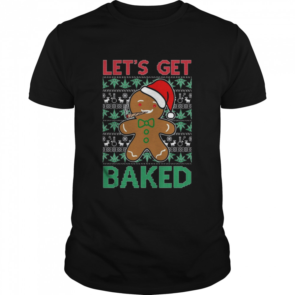 Gingerbread Man Let’s Get Baked shirt Gingerbread Man Let’s Get Baked shirt