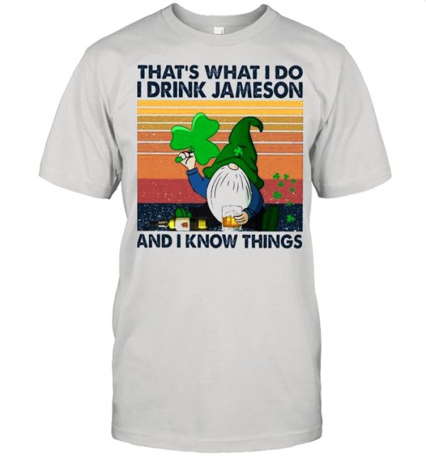 Gnome Thats What I Do I Drink Jameson And I Know Thing Vintage shirt