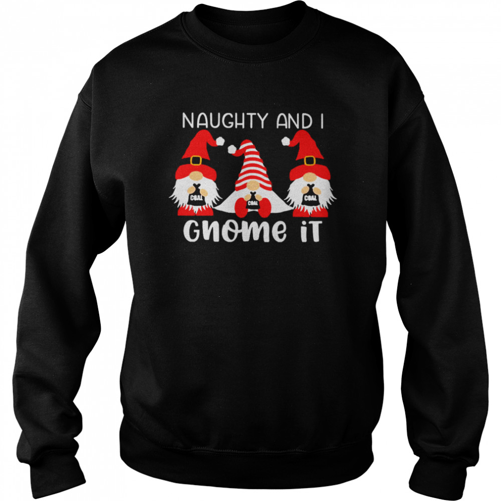 Gnomes Naughty And I Gnome It Christmas Sweater Shirt Gnomes Naughty And I Gnome It Christmas Sweater Shirt