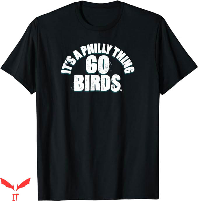 Go Birds T-Shirt It Is A Philly Thing Tee Shirt Trending Go Birds T-Shirt It Is A Philly Thing Tee Shirt Trending