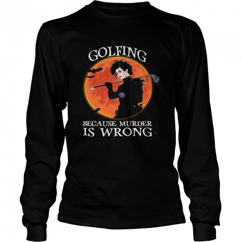 Golfing Because Murder Is Wrong shirt Golfing Because Murder Is Wrong shirt