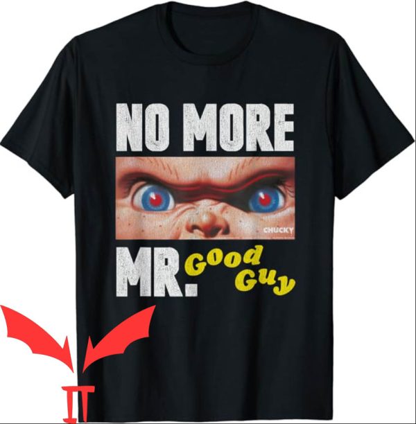 Good Guy T-shirt Chucky No More Mr. Good Guy T-shirt