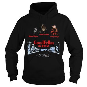 Goodfellas you slay me Michael Myers Jason Voorhees Freddy shirt