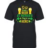 Grab A Beer St Patricks Day Is Here shirt