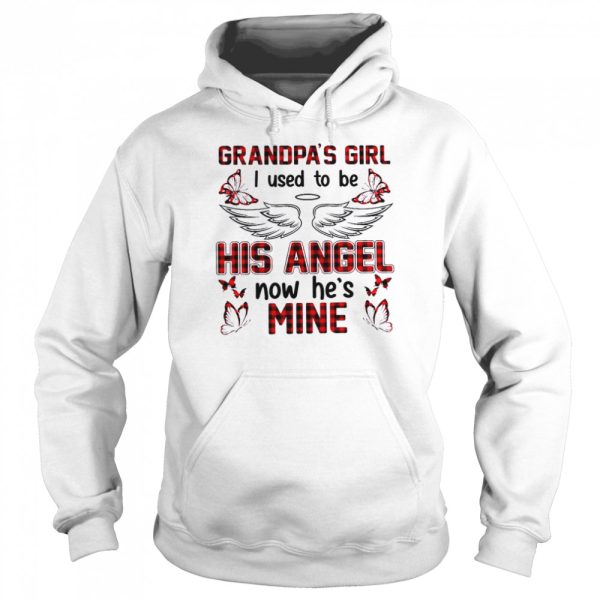 Grandpa’s girl i used to be his angel now he’s mine shirt