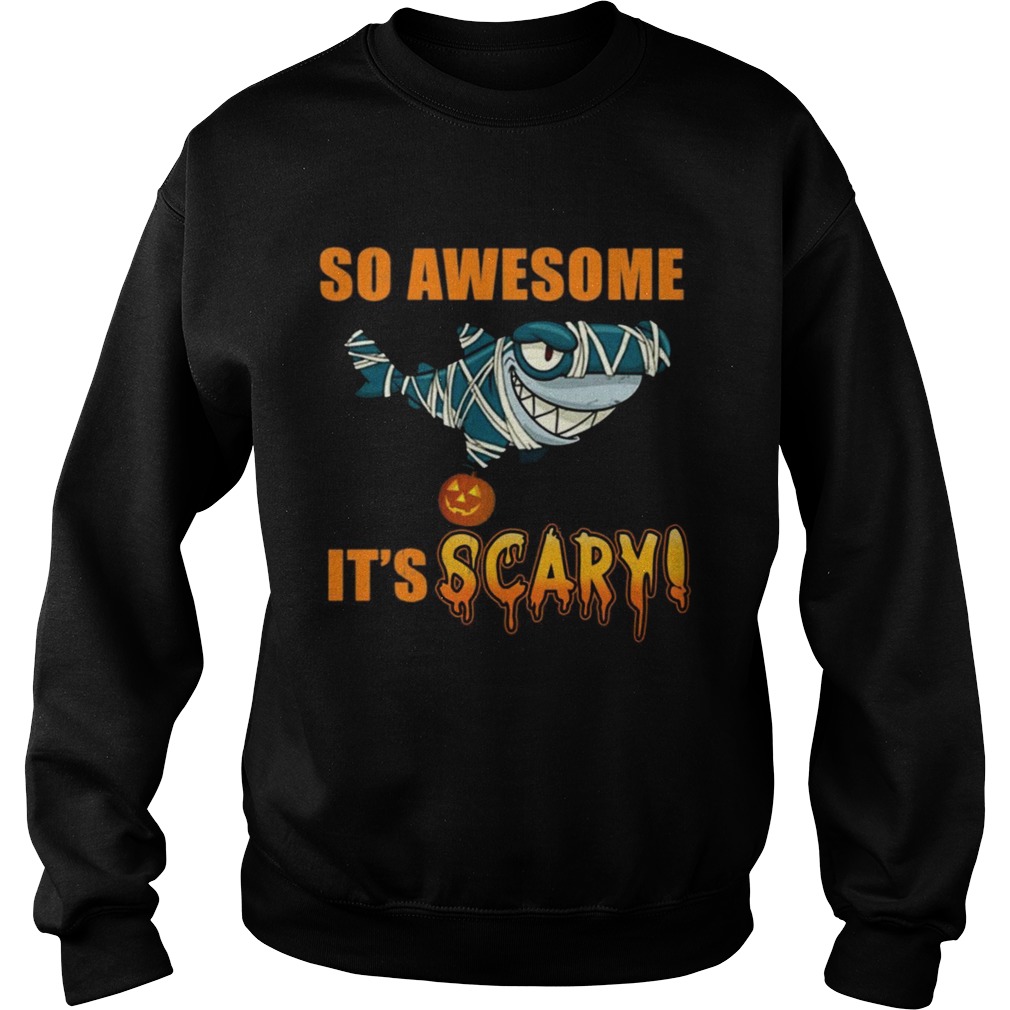 Great Shark so awesome Its scary Halloween shirt Great Shark so awesome Its scary Halloween shirt