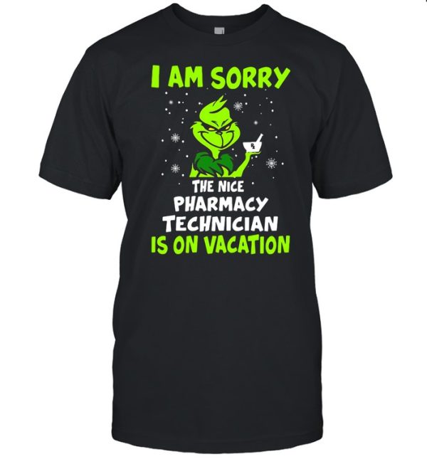 Grinch I Am Sorry The Nice Pharmacy Technician Is On Vacation Christmas Sweat T-shirt