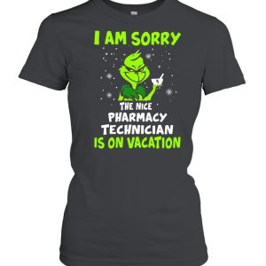 Grinch I Am Sorry The Nice Pharmacy Technician Is On Vacation Christmas Sweat T-shirt