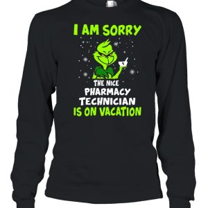 Grinch I Am Sorry The Nice Pharmacy Technician Is On Vacation Christmas Sweat T shirt 3