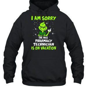 Grinch I Am Sorry The Nice Pharmacy Technician Is On Vacation Christmas Sweat T shirt 5
