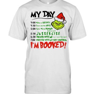 Grinch my day I'm booked Christmas shirt 1
