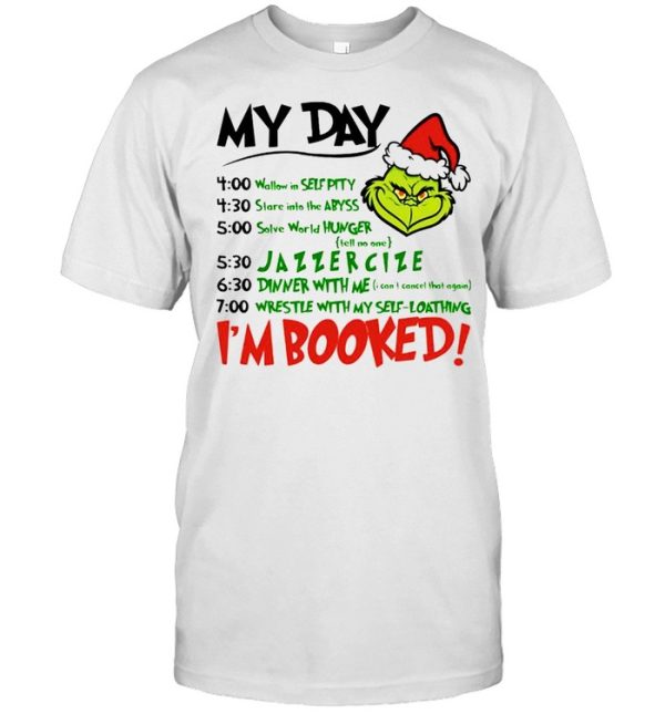 Grinch my day I’m booked Christmas shirt