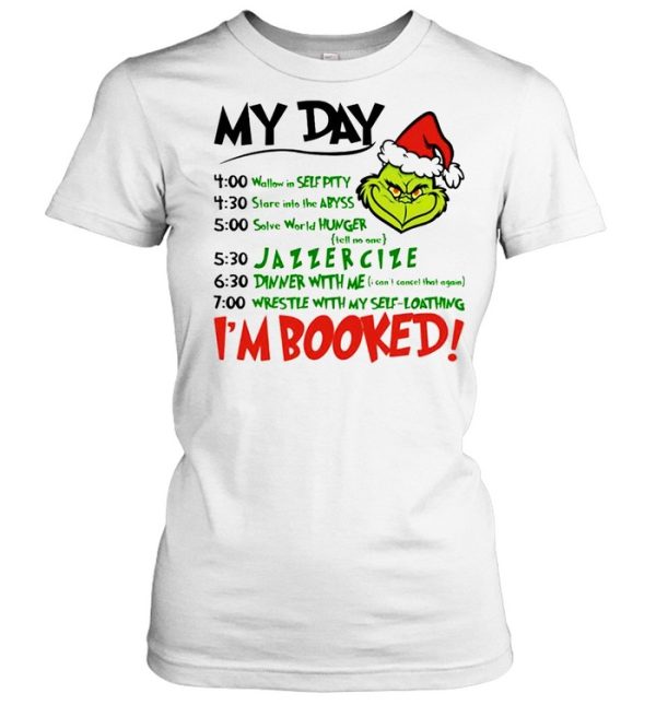 Grinch my day I’m booked Christmas shirt