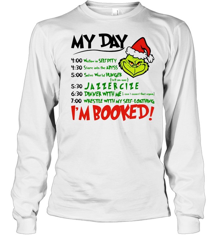 Grinch my day I’m booked Christmas shirt Grinch my day I’m booked Christmas shirt
