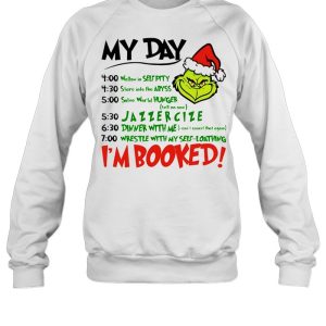 Grinch my day I'm booked Christmas shirt 4
