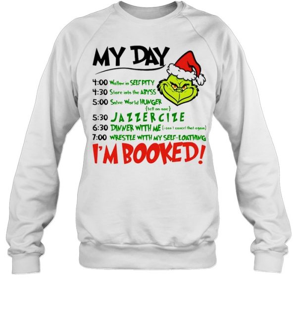 Grinch my day I’m booked Christmas shirt