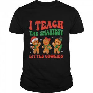 Groovy I Teach The Smartest Cookies Funny Christmas Teacher T-Shirt