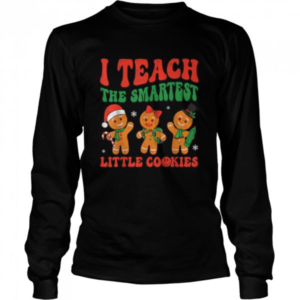 Groovy I Teach The Smartest Cookies Funny Christmas Teacher T-Shirt