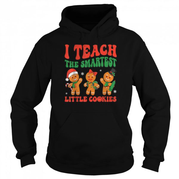 Groovy I Teach The Smartest Cookies Funny Christmas Teacher T-Shirt