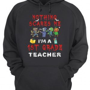 Halloween 1st Grade Teacher Apparel Nothing Scares Me shirt 3