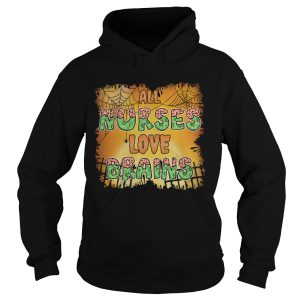 Halloween All Nurses Love Brains Funny Sarcasm Shirt