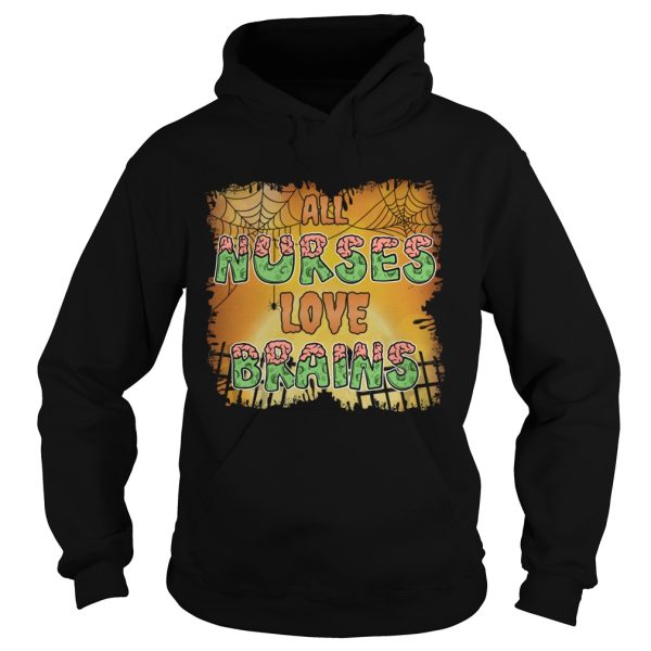Halloween All Nurses Love Brains Funny Sarcasm Shirt