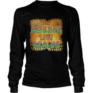 Halloween All Nurses Love Brains Funny Sarcasm Shirt