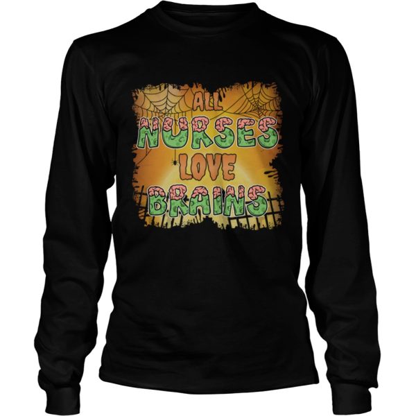 Halloween All Nurses Love Brains Funny Sarcasm Shirt