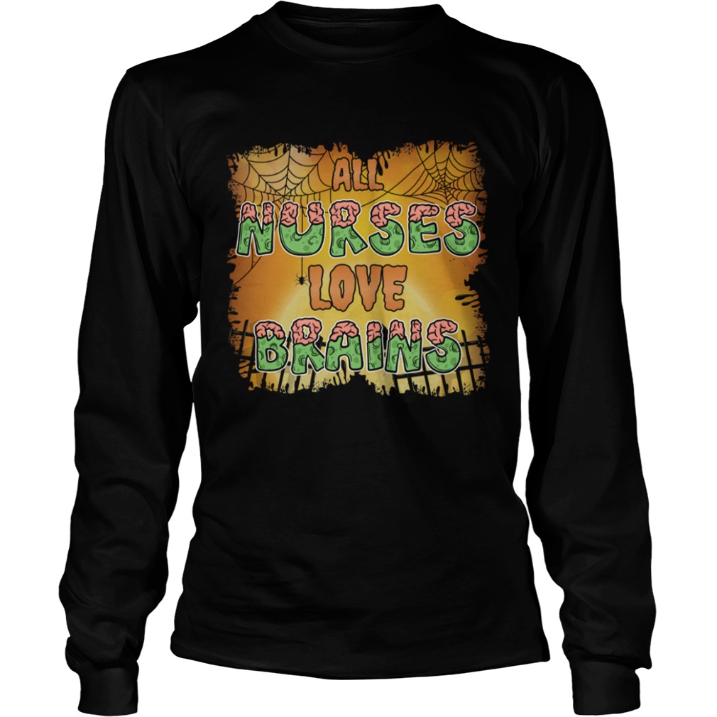 Halloween All Nurses Love Brains Funny Sarcasm Shirt Halloween All Nurses Love Brains Funny Sarcasm Shirt