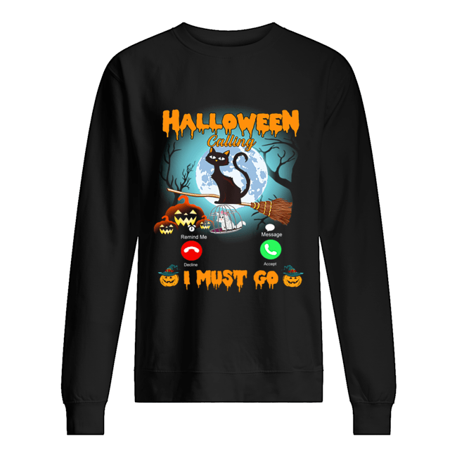 Halloween Calling I Must Go Funny Cat Lover Gift T-Shirt Halloween Calling I Must Go Funny Cat Lover Gift T-Shirt