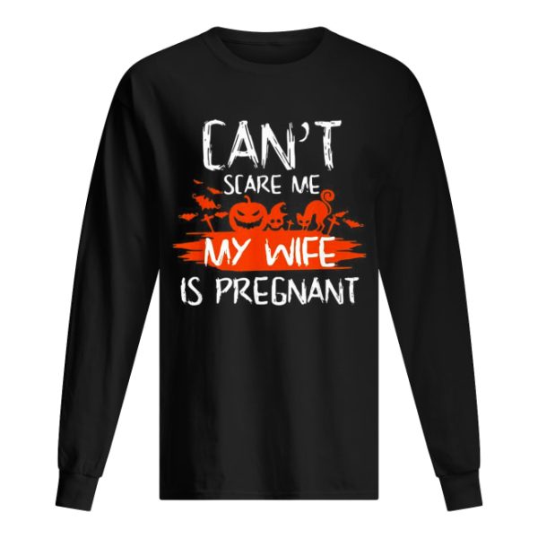 Halloween Can’t scare me wife is pregnant shirt