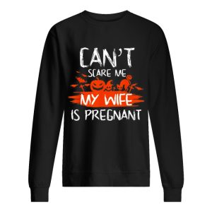 Halloween Can’t scare me wife is pregnant shirt