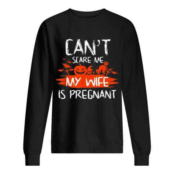 Halloween Can’t scare me wife is pregnant shirt