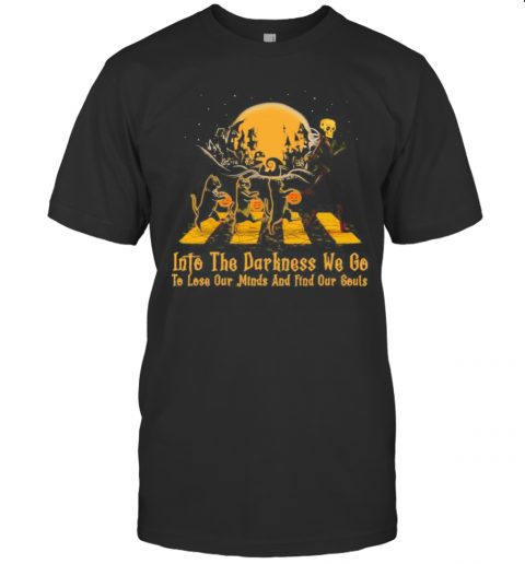 Halloween Cat And Skeleton Into The Darkness We Go To Lose Our Minds And Fund Our Souls T-Shirt Halloween Cat And Skeleton Into The Darkness We Go To Lose Our Minds And Fund Our Souls T-Shirt