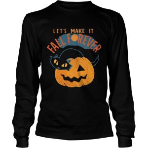 Halloween Cat PumpkinLets Make It Fall Forever shirt