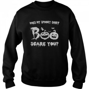 Halloween Does My Spooky Shirt Scare You shirt