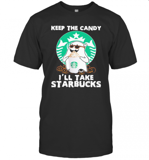 Halloween Ghost Keep The Candy I'Ll Take Starbucks T-Shirt Halloween Ghost Keep The Candy I'Ll Take Starbucks T-Shirt