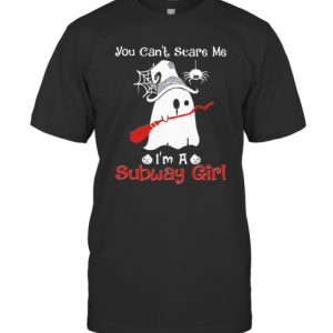 Halloween Ghost You Can’T Scare Me I’M A Subway Girl T-Shirt