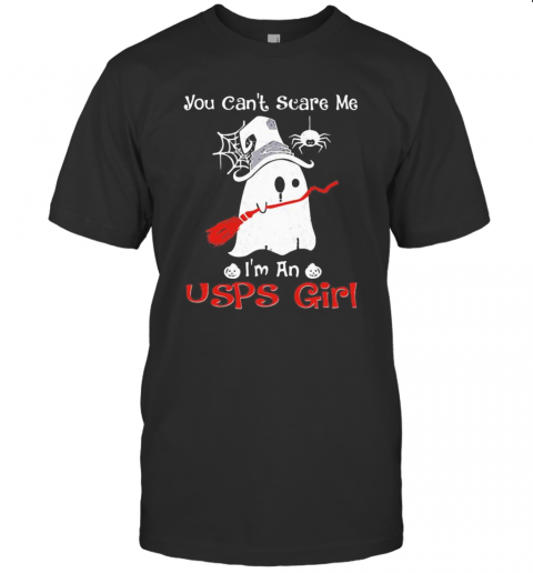 Halloween Ghost You Can'T Scare Me I'M A Usps Girl T-Shirt Halloween Ghost You Can'T Scare Me I'M A Usps Girl T-Shirt