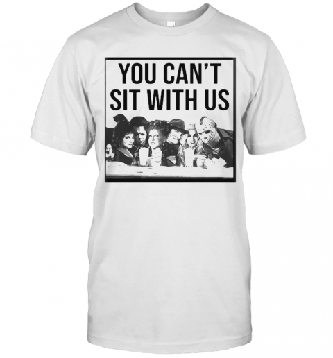 Halloween Hocus Pocus You Can'T Sit With Us T-Shirt Halloween Hocus Pocus You Can'T Sit With Us T-Shirt