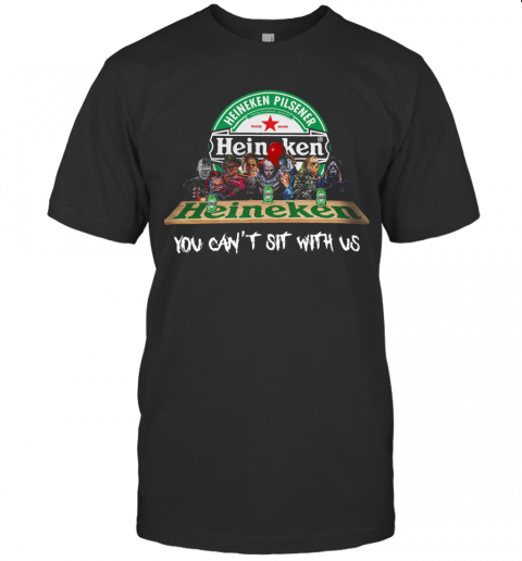 Halloween Horror Characters Heineken You Can'T Sit With Us T-Shirt Halloween Horror Characters Heineken You Can'T Sit With Us T-Shirt