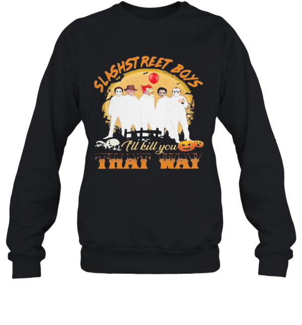 Halloween Horror Characters Slashstreet Boys Ill Kill You That Way Pumpkin T-Shirt