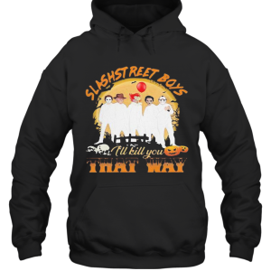 Halloween Horror Characters Slashstreet Boys Ill Kill You That Way Pumpkin T-Shirt