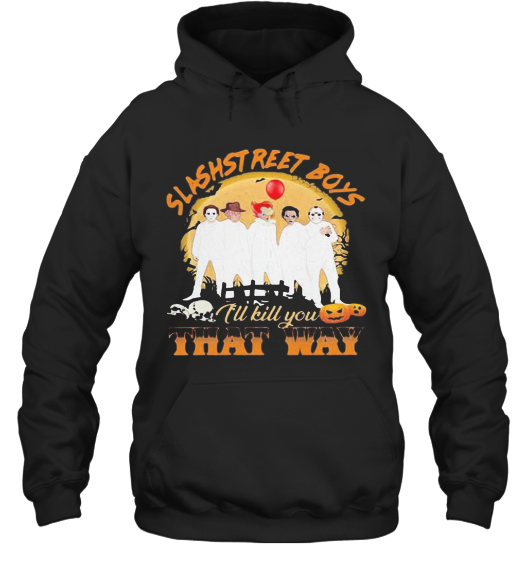 Halloween Horror Characters Slashstreet Boys Ill Kill You That Way Pumpkin T-Shirt Halloween Horror Characters Slashstreet Boys Ill Kill You That Way Pumpkin T-Shirt