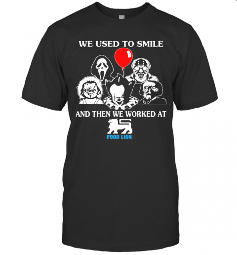 Halloween Horror Characters We Used To Smile And Then We Worked At Food Lion T-Shirt Halloween Horror Characters We Used To Smile And Then We Worked At Food Lion T-Shirt