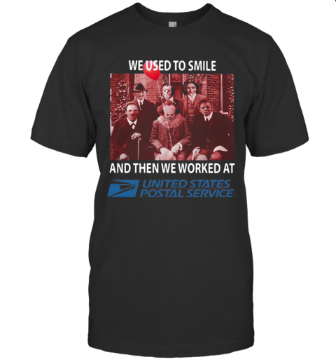 Halloween Horror Characters We Used To Smile And Then We Worked At United States Postal Service T-Shirt Halloween Horror Characters We Used To Smile And Then We Worked At United States Postal Service T-Shirt