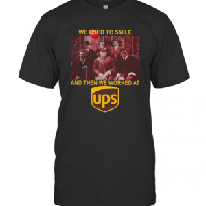 Halloween Horror Characters We Used To Smile And Then We Worked At Ups T-Shirt