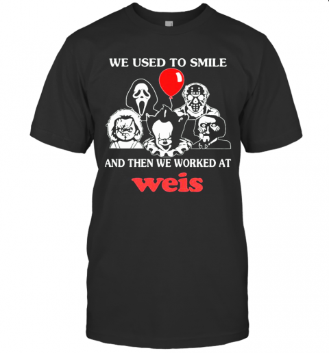Halloween Horror Characters We Used To Smile And Then We Worked At Weis T-Shirt Halloween Horror Characters We Used To Smile And Then We Worked At Weis T-Shirt