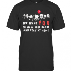 Halloween Horror Characters We Want You To Wash Your Hands And Stay At Home T-Shirt
