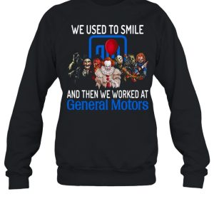 Halloween Horror Movie Characters We Used To Smile And Then We Worked At General Motors Logo Shirt